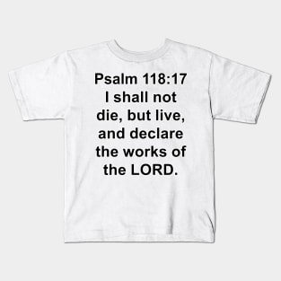 Psalm 118:17 King James Version (KJV) Bible Verse Typography Kids T-Shirt